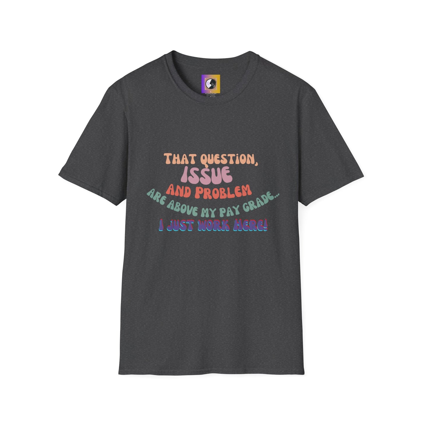I just work here! T-shirt