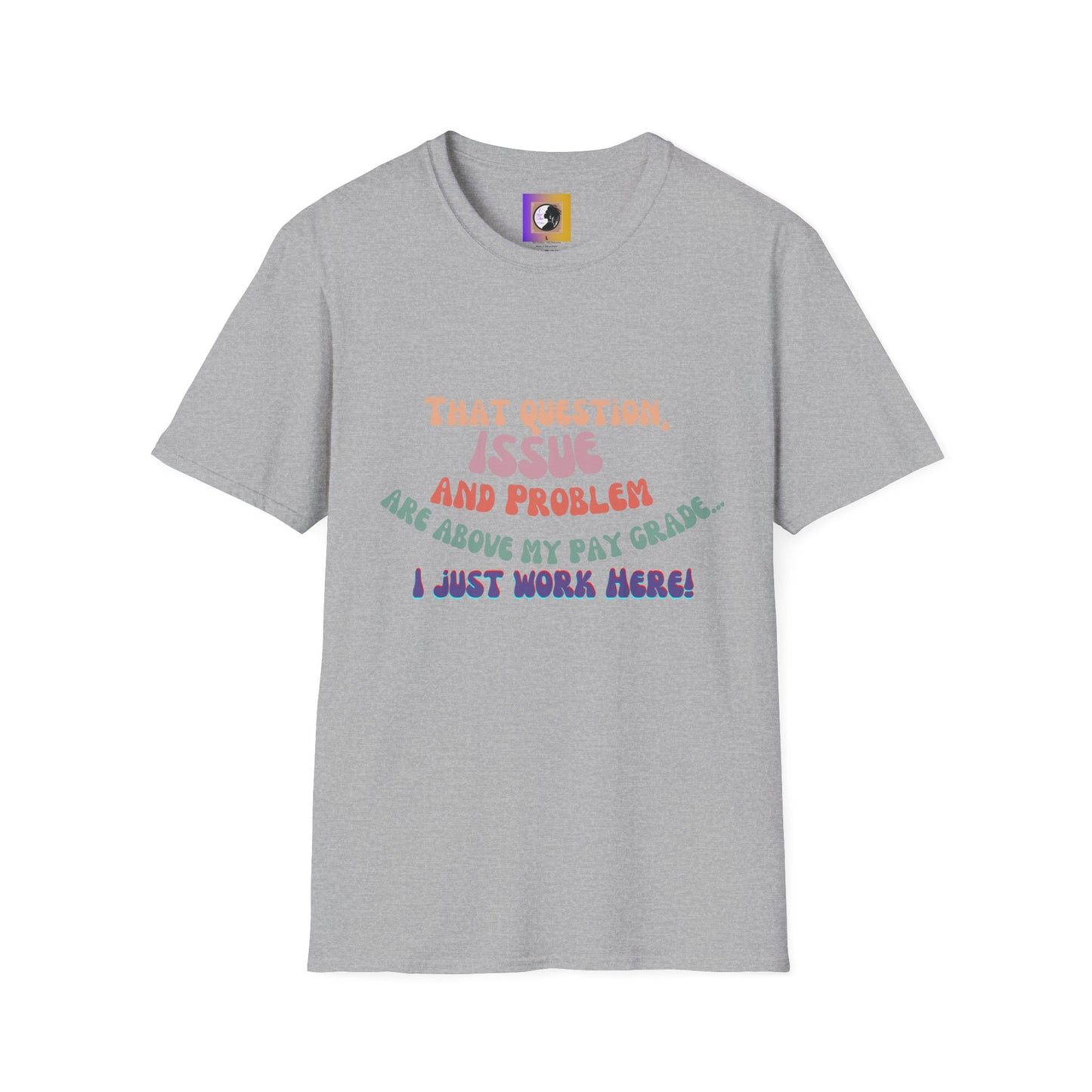 I just work here! T-shirt