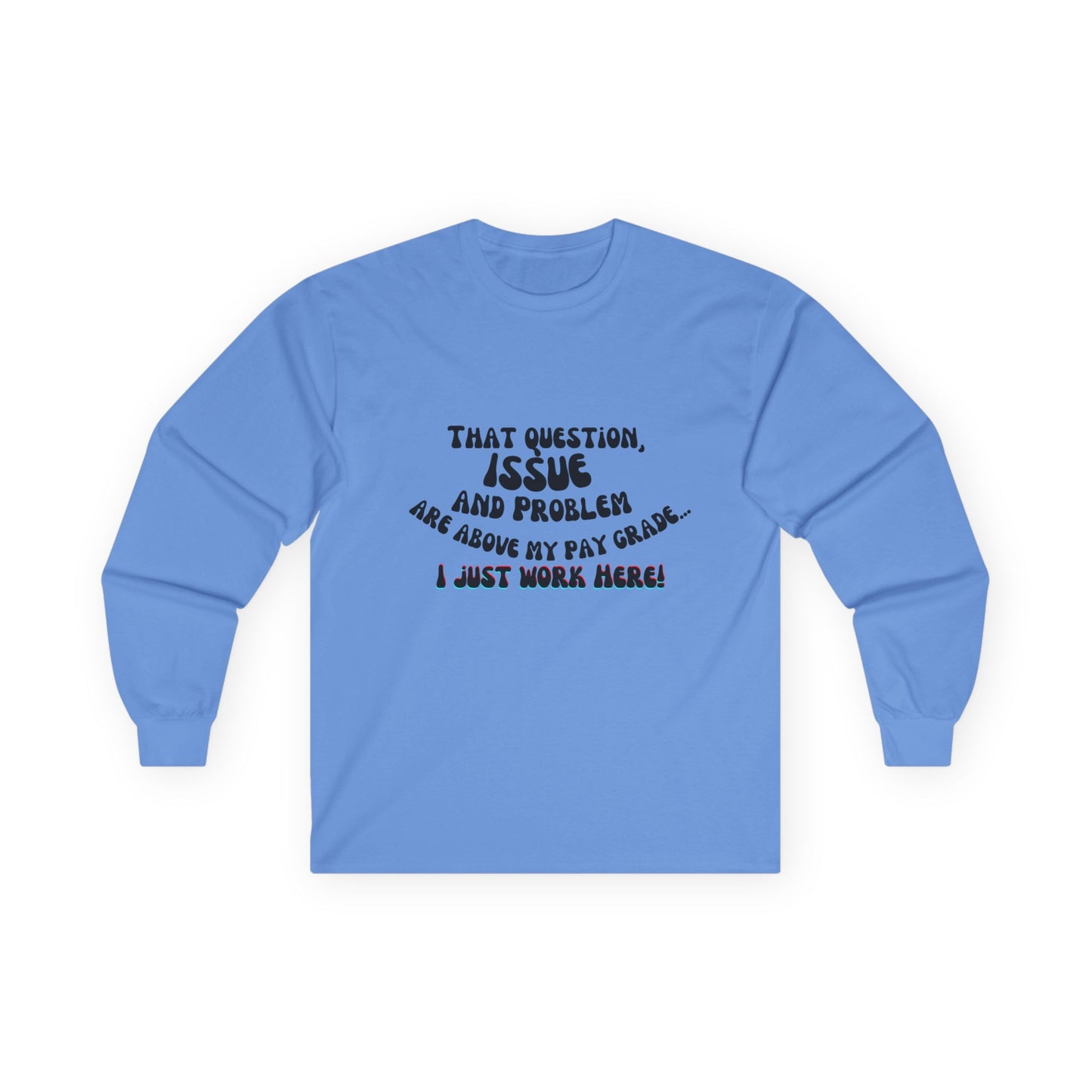 I just work here! Long Sleeve
