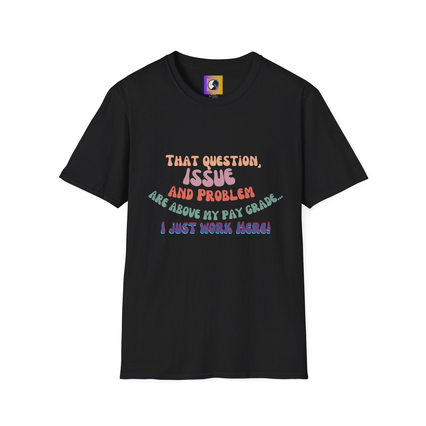 I just work here! T-shirt