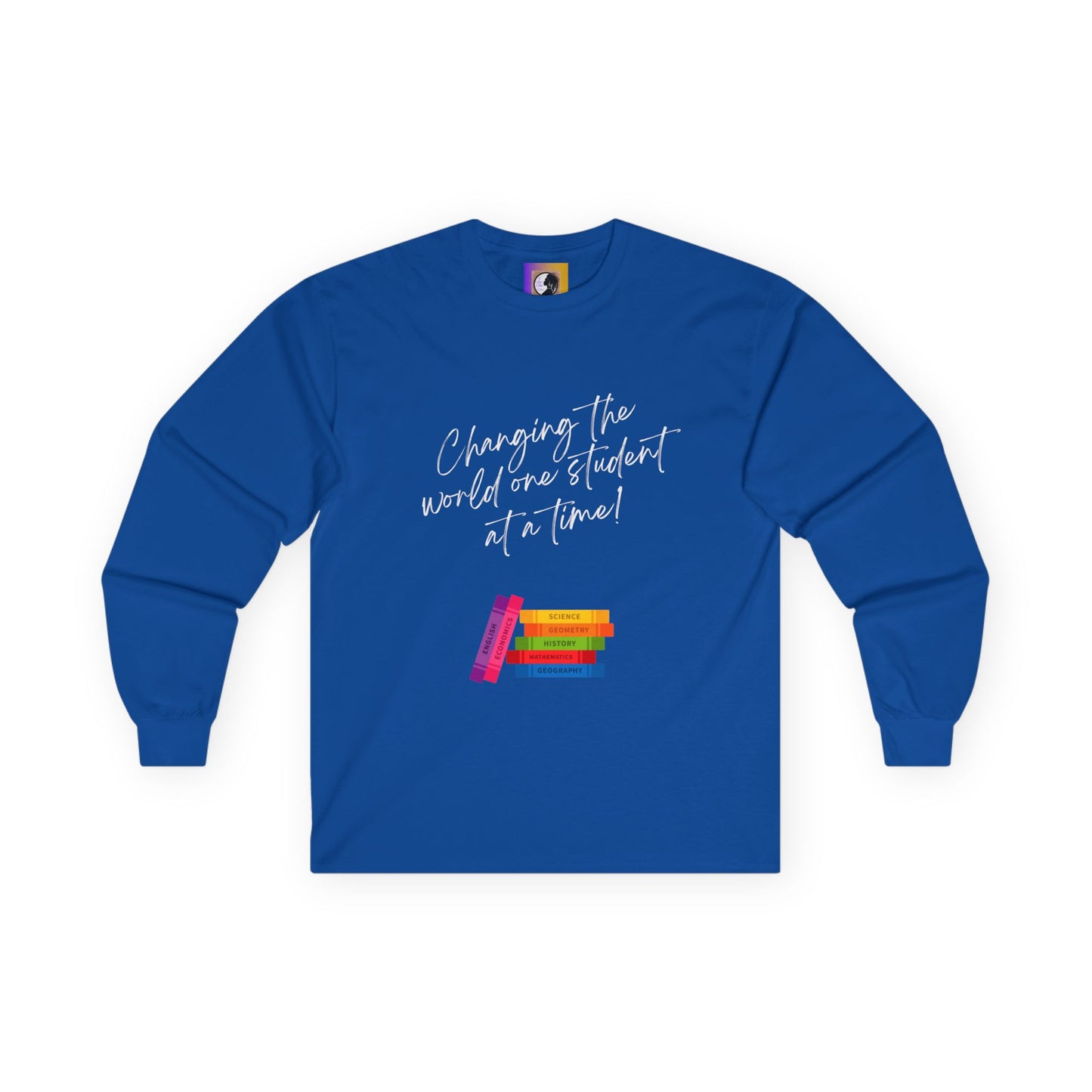 Changing the world! (White) Teacher Long Sleeve