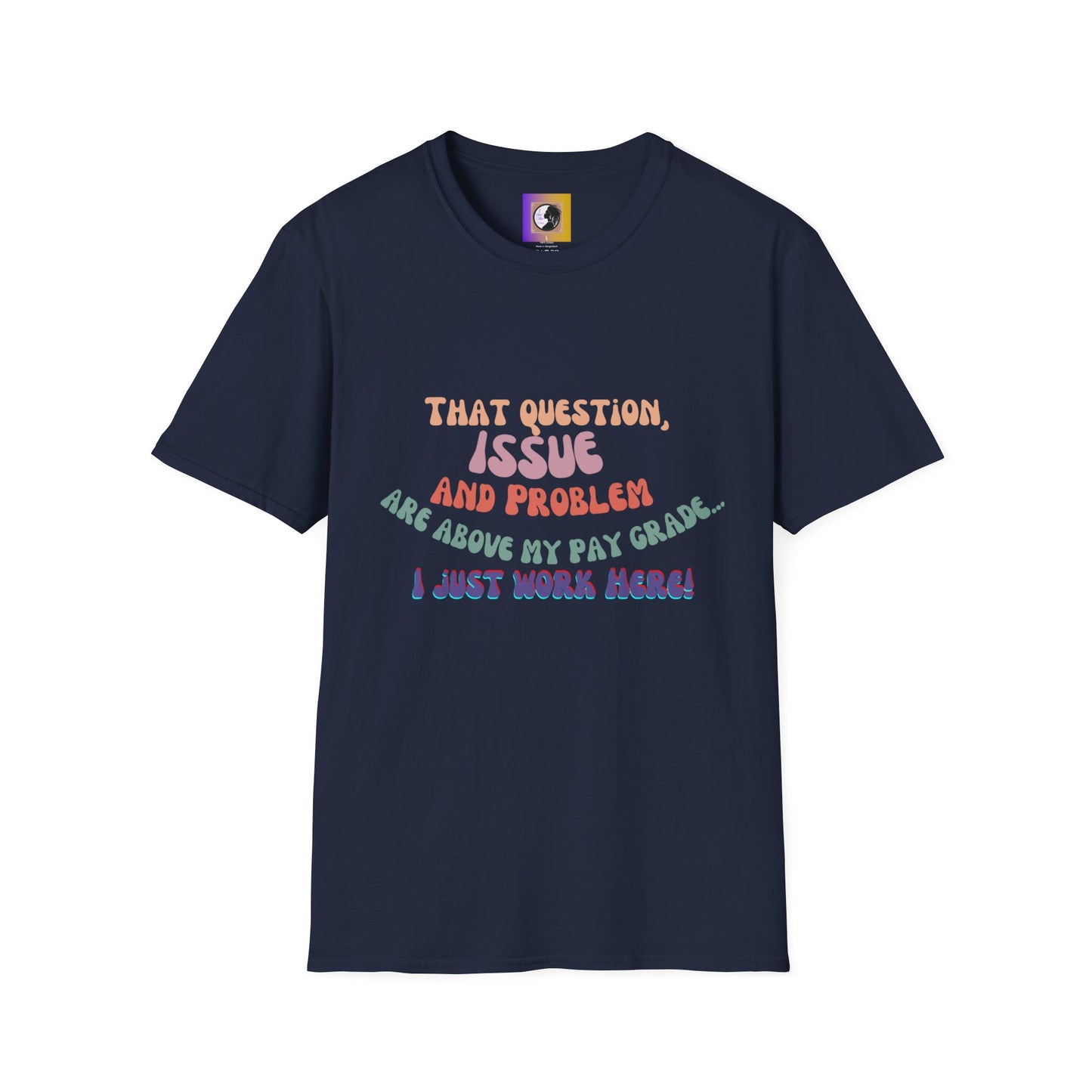 I just work here! T-shirt