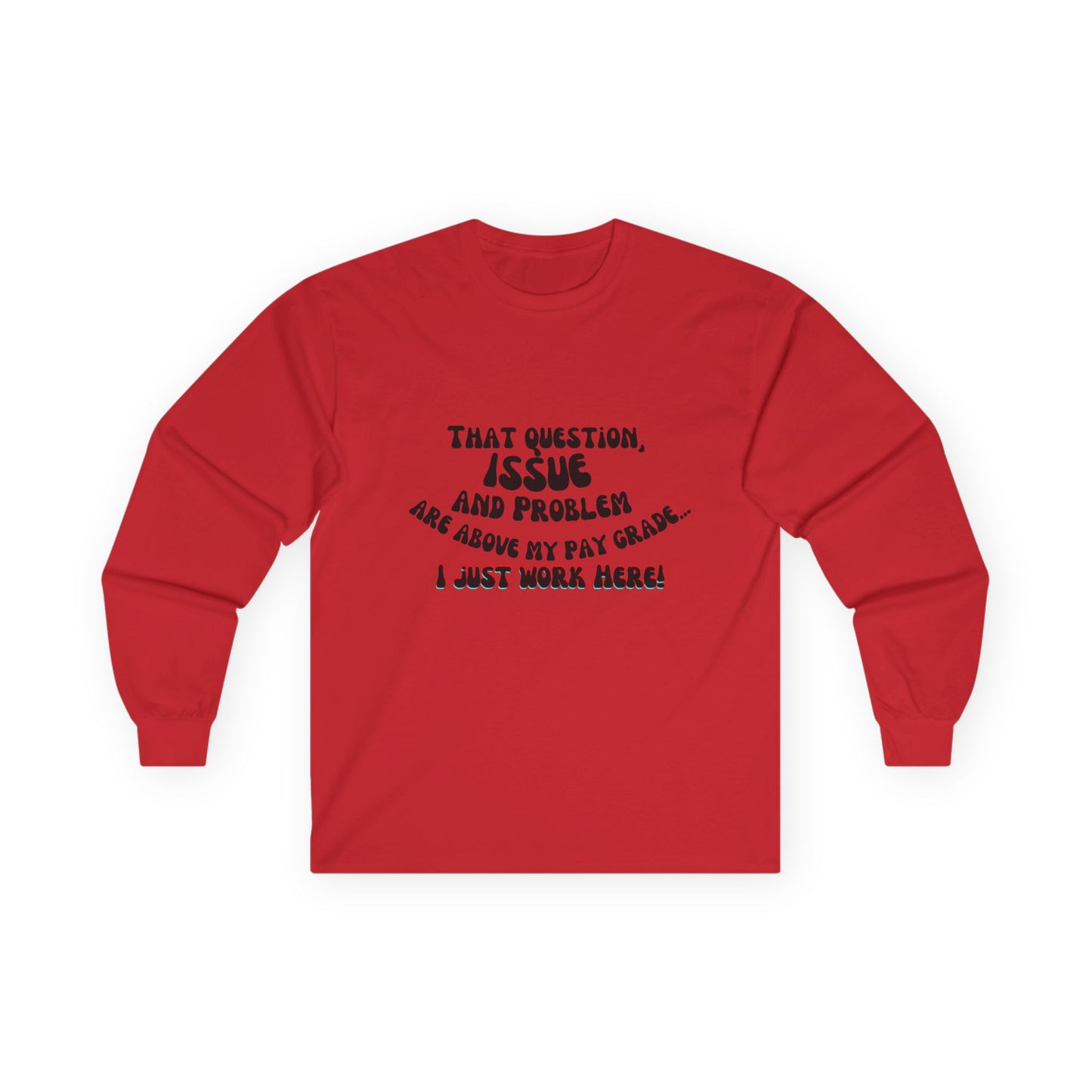 I just work here! Long Sleeve