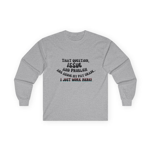 I just work here! Long Sleeve