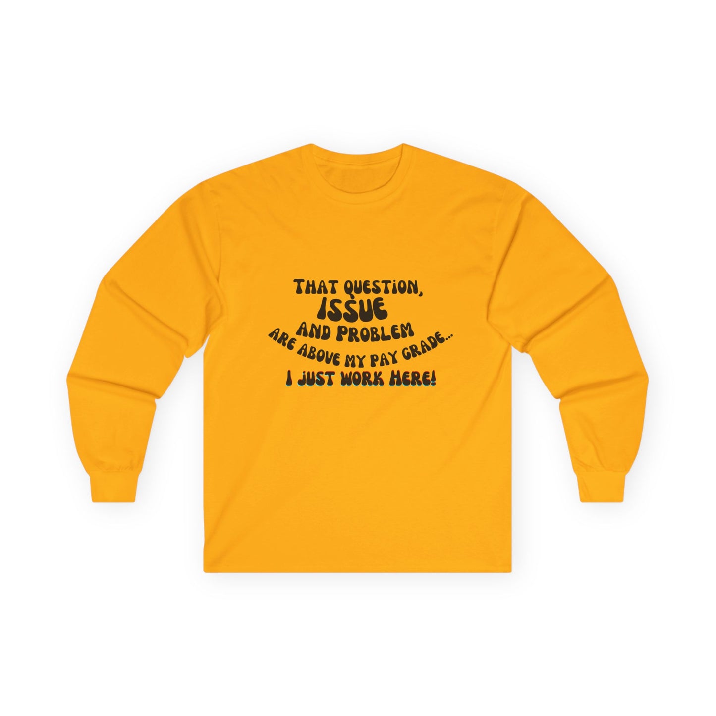 I just work here! Long Sleeve