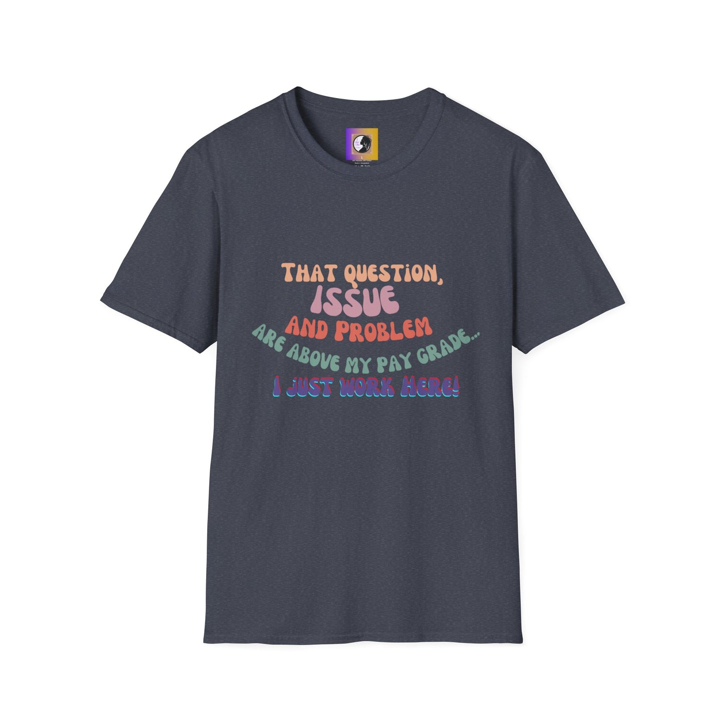 I just work here! T-shirt